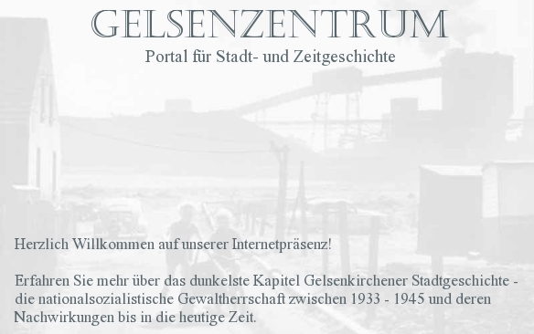 GELSENZENTRUM - Portal zur Aufarbeitung und Dokumentation lokaler zeitgeschichtlicher Ereignisse in Gelsenkirchen
